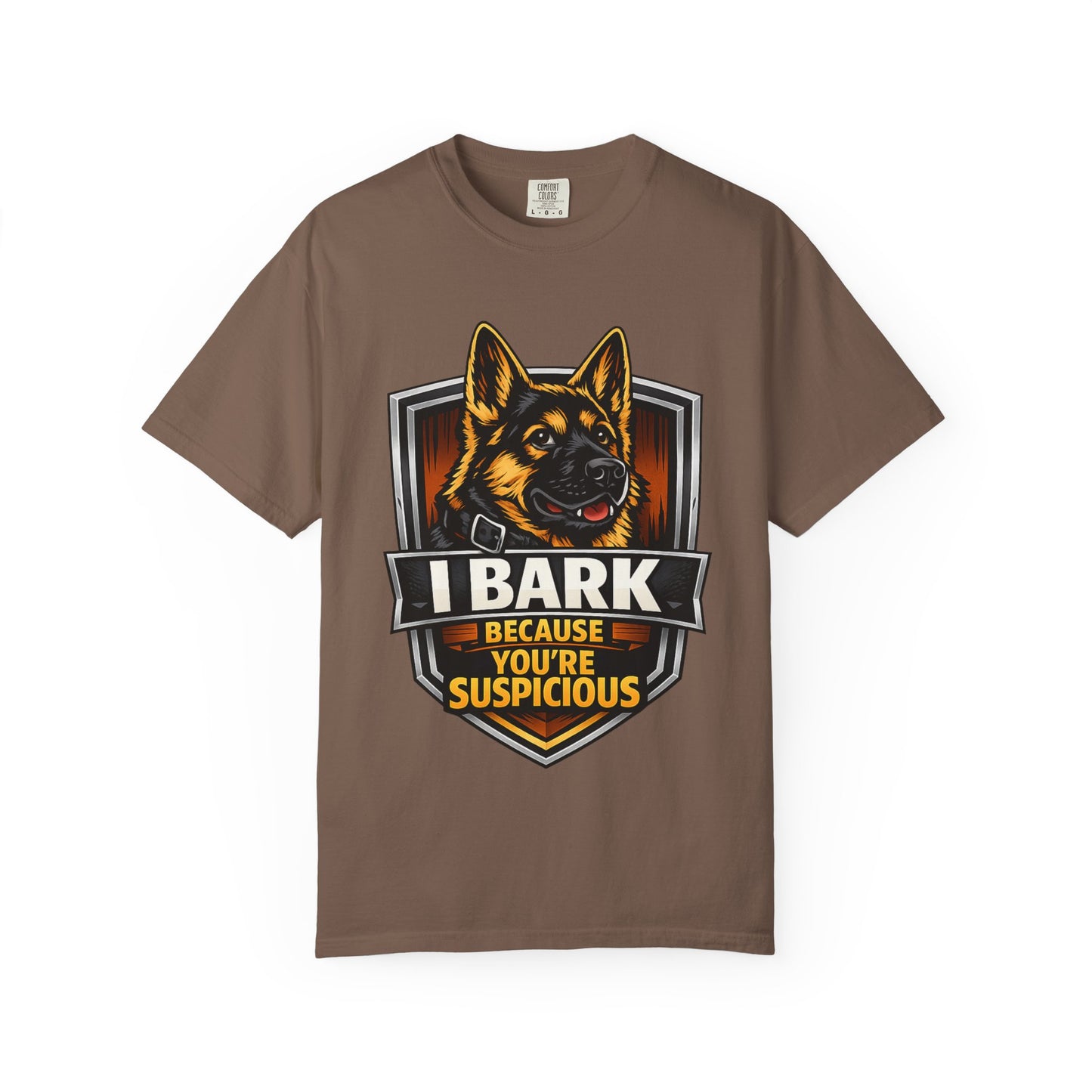 Dog Lover T‑Shirt — “I Bark Because You’re Suspicious” German Shepherd Tee