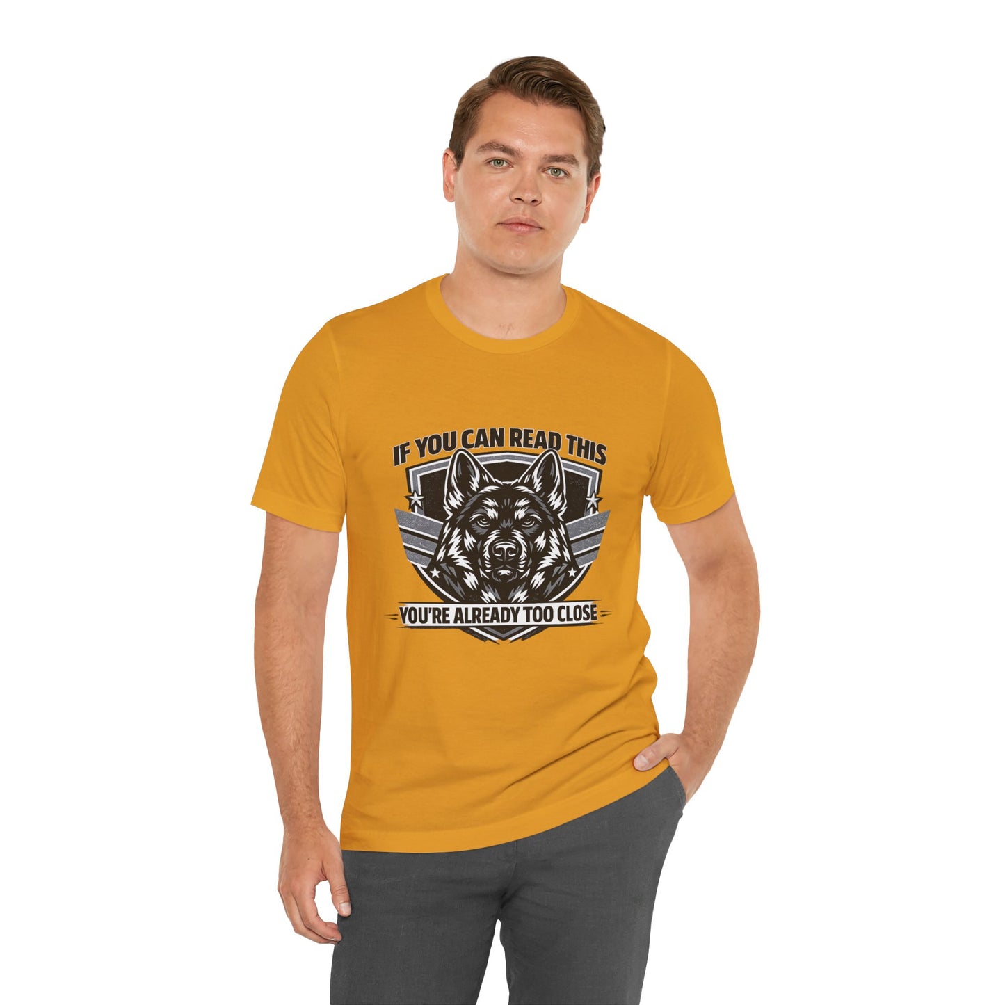 If You Can Read This You're Already Too Close T-Shirt | German Shepherd Dog Lover Tee