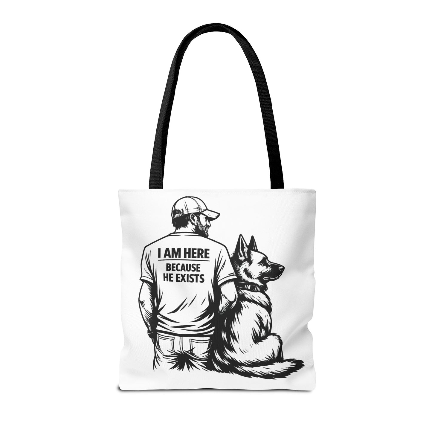 Dog Lover Tote Bag — "I Am Here Because He Exists" German Shepherd Gift