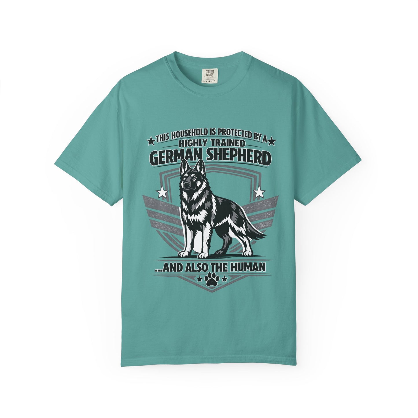 German Shepherd T-Shirt — "This Household Is Protected By A Highly Trained German Shepherd (And Also The Human)"
