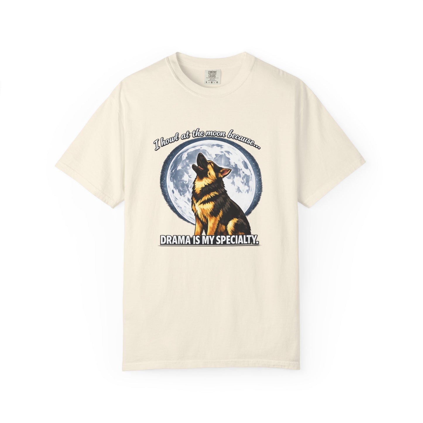 Howl at the Moon German Shepherd T-Shirt | Drama's My Specialty