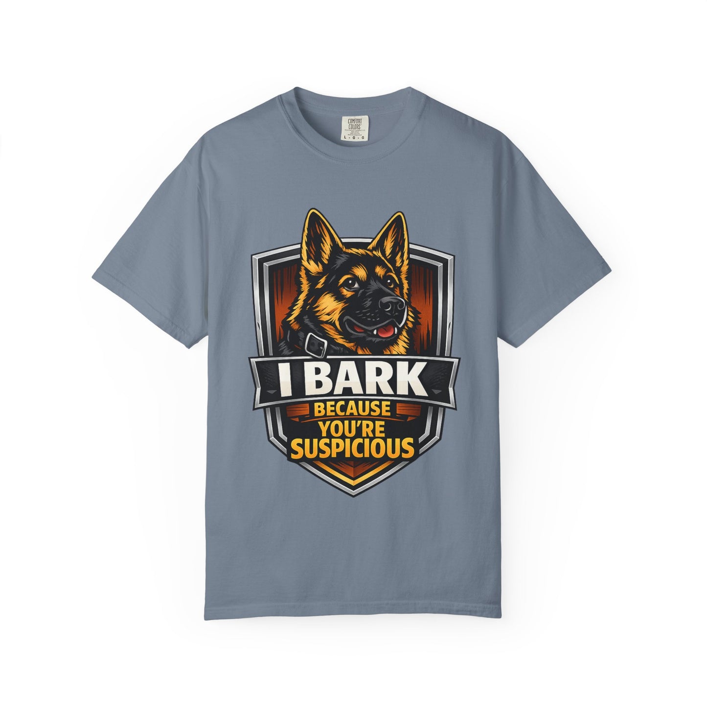 Dog Lover T‑Shirt — “I Bark Because You’re Suspicious” German Shepherd Tee