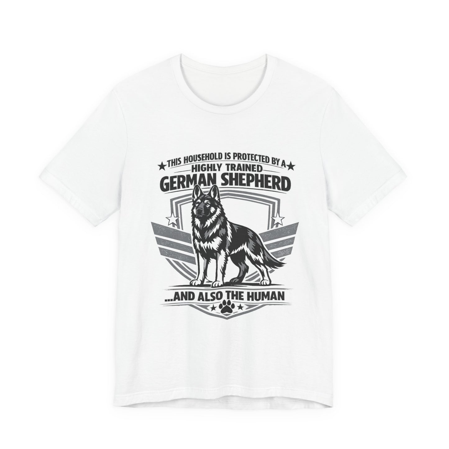 German Shepherd Tee - "This Household is Protected by a Highly Trained German Shepherd (and Also the Human)" Dog Lover Shirt