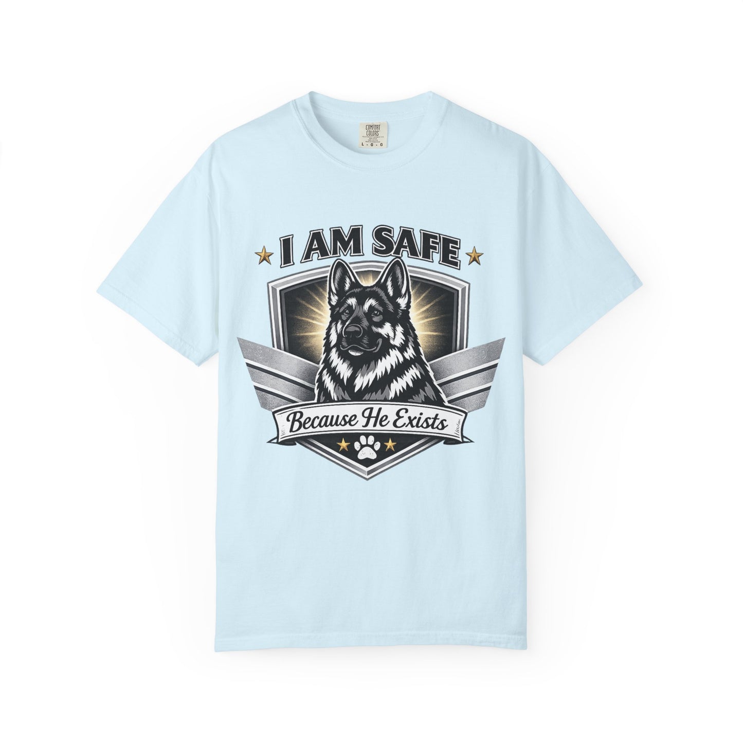 I Am Safe Because He Exists German Shepherd T-Shirt