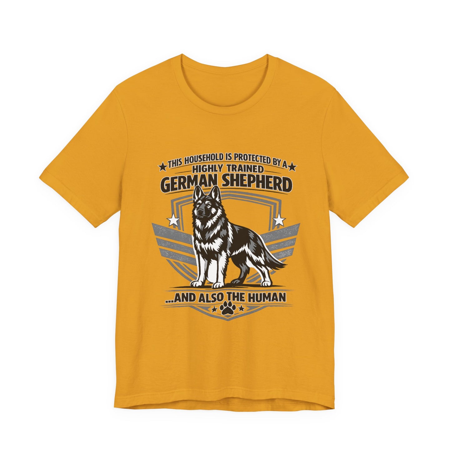German Shepherd Tee - "This Household is Protected by a Highly Trained German Shepherd (and Also the Human)" Dog Lover Shirt