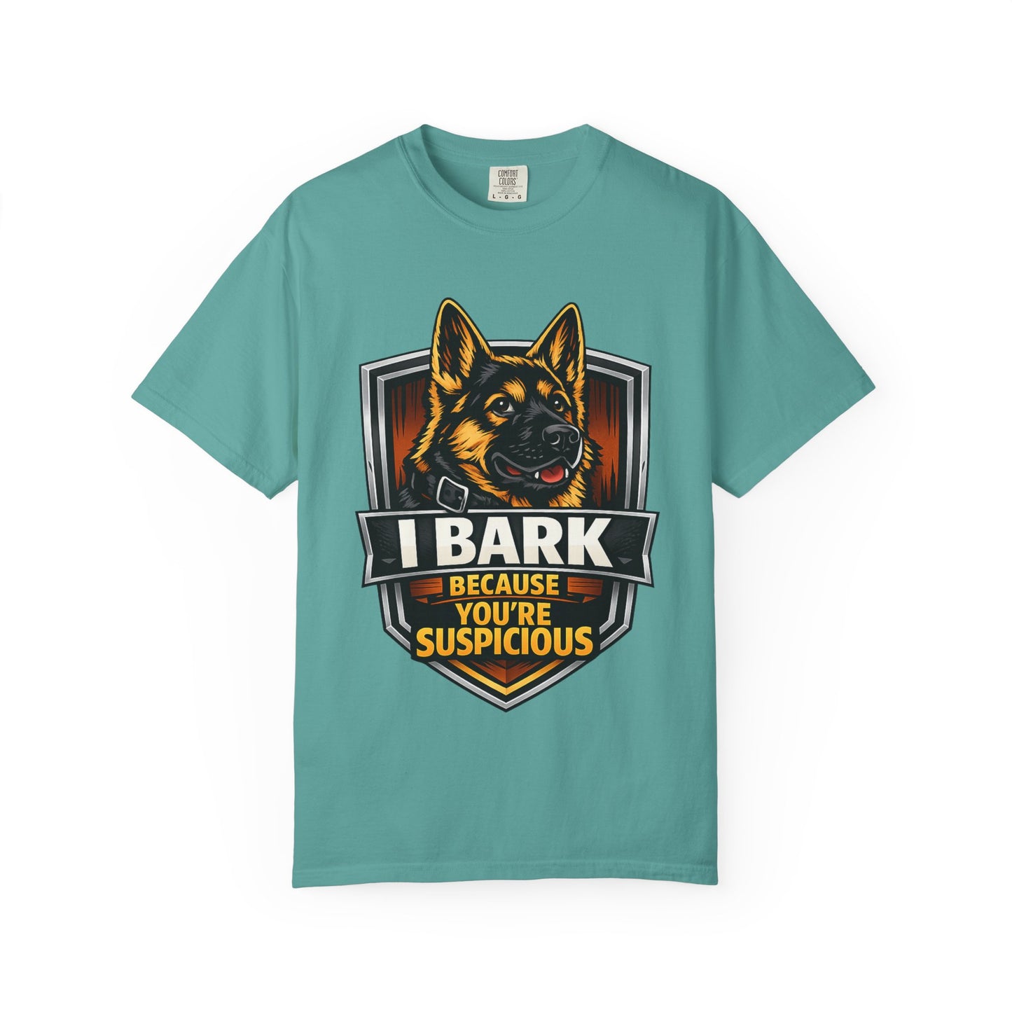 Dog Lover T‑Shirt — “I Bark Because You’re Suspicious” German Shepherd Tee