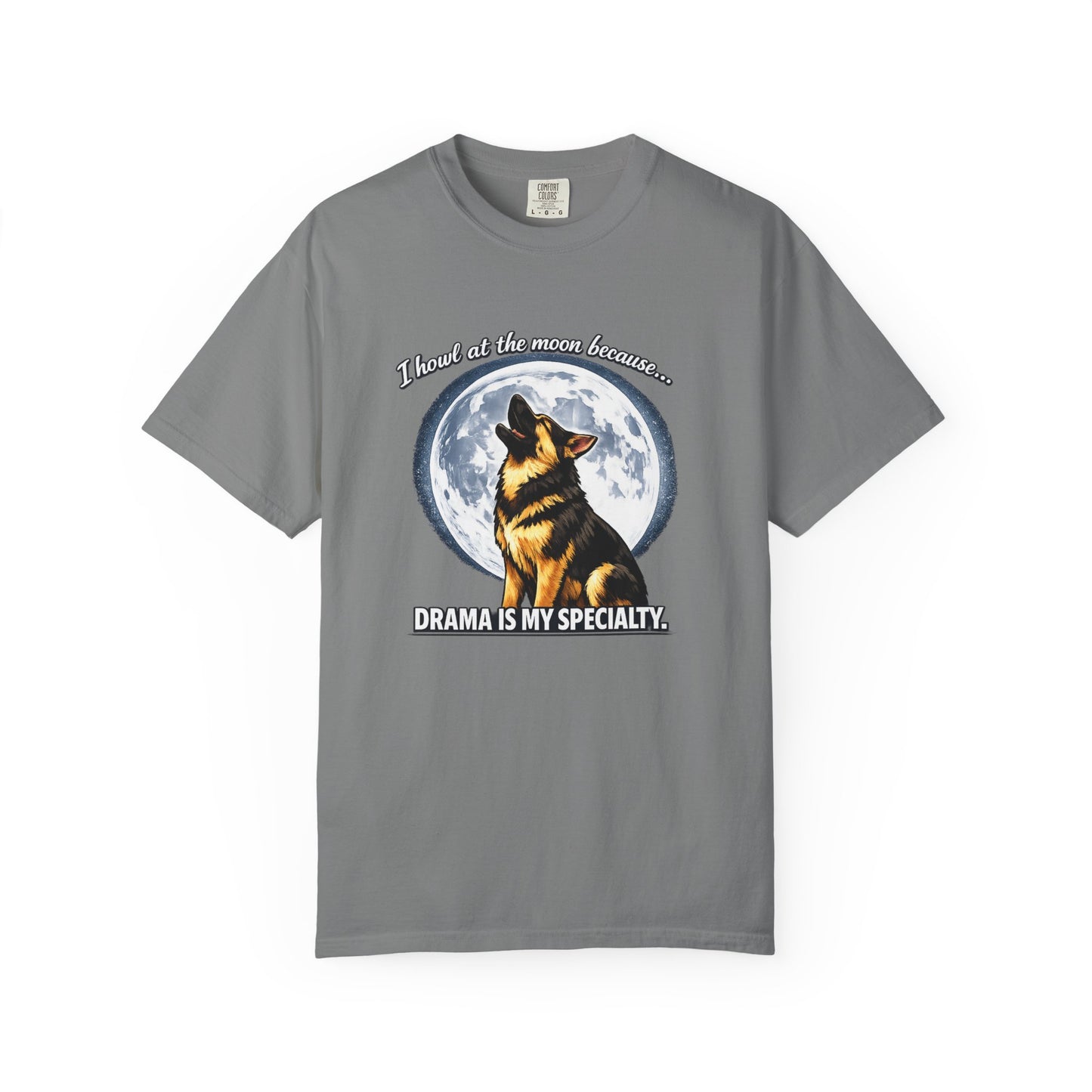 Howl at the Moon German Shepherd T-Shirt | Drama's My Specialty