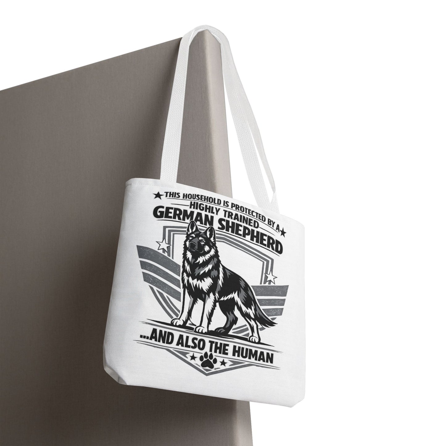German Shepherd Tote Bag — “This Household Is Protected By A Highly Trained German Shepherd…and Also The Human”