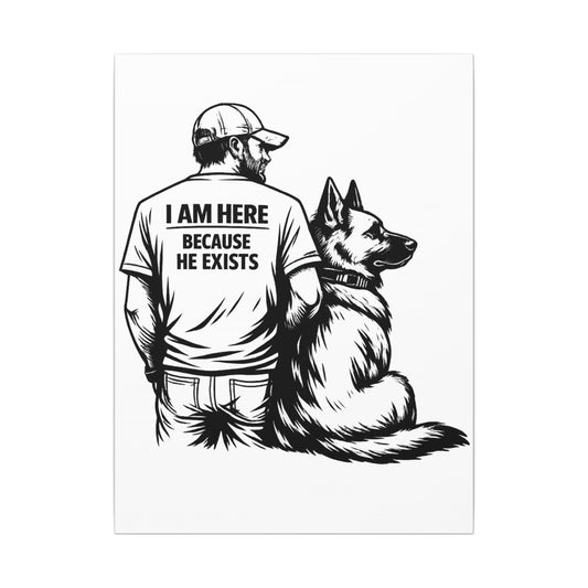 I Am Here Because He Exists German Shepherd Canvas Wall Art