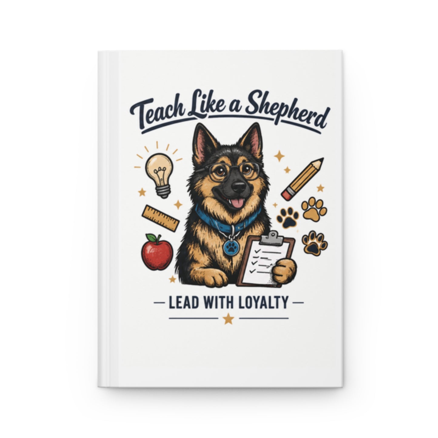 Teach Like a Shepherd | German Shepherd Teacher Hardcover Journal
