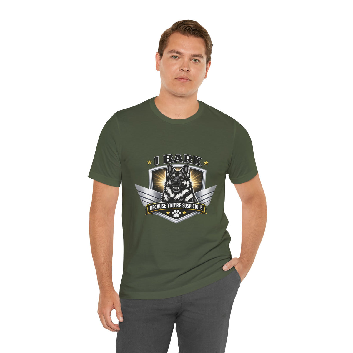 I Bark Because You're Suspicious German Shepherd T-Shirt | Funny Dog Lover Shirt | Gift for German Shepherd Owners
