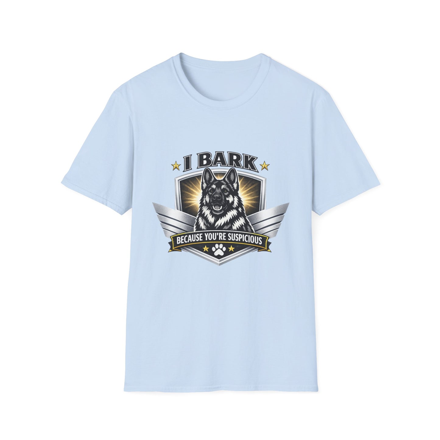 T-Shirt — "I Bark Because You’re Suspicious" German Shepherd Dog Tee