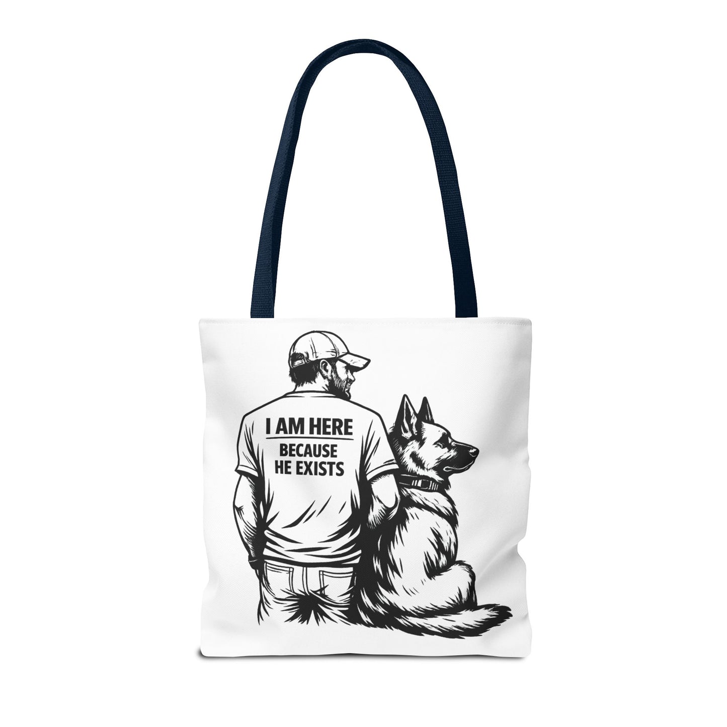 Dog Lover Tote Bag — "I Am Here Because He Exists" German Shepherd Gift
