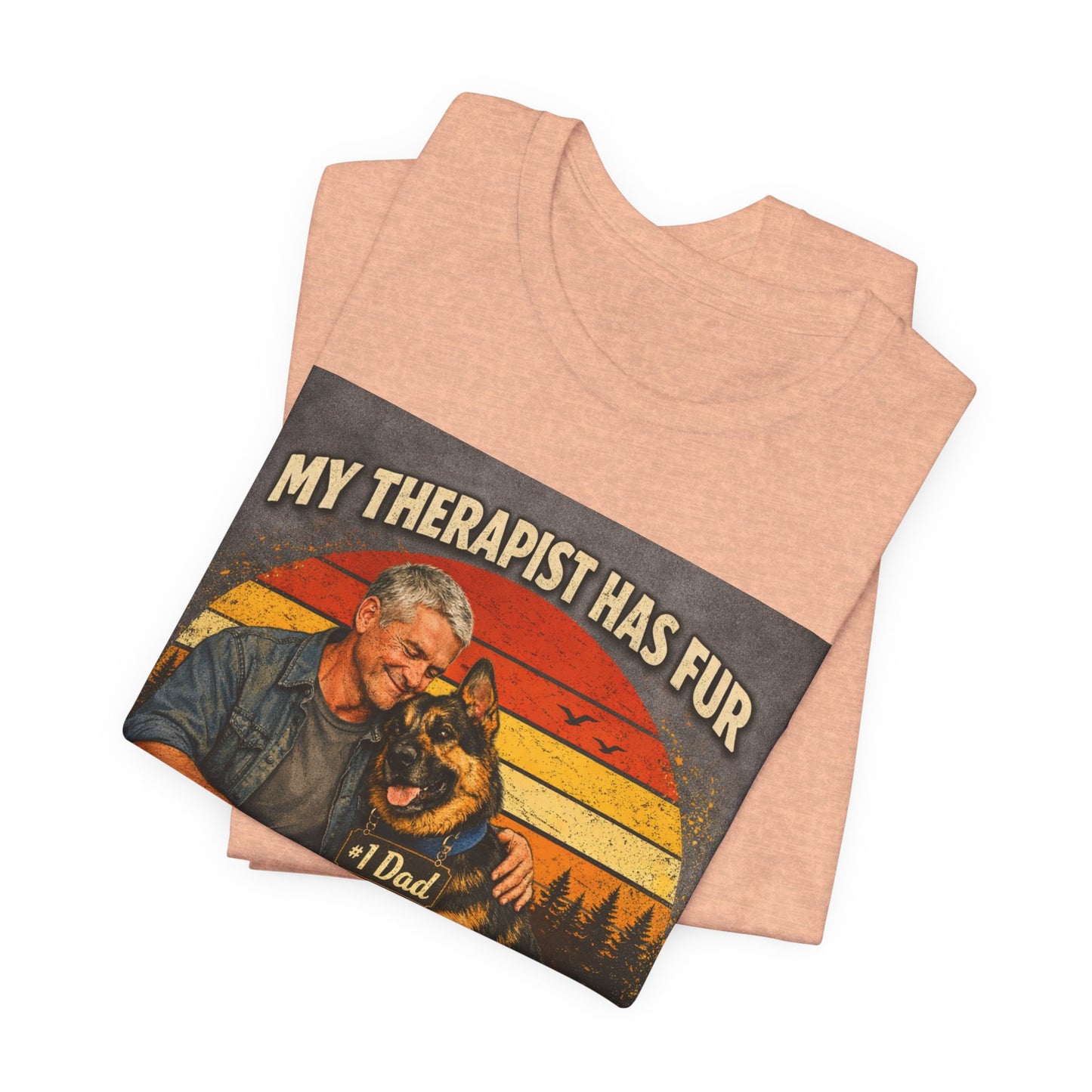 My Therapist Has Fur German Shepherd Dad T-Shirt | Dog Lover Tee