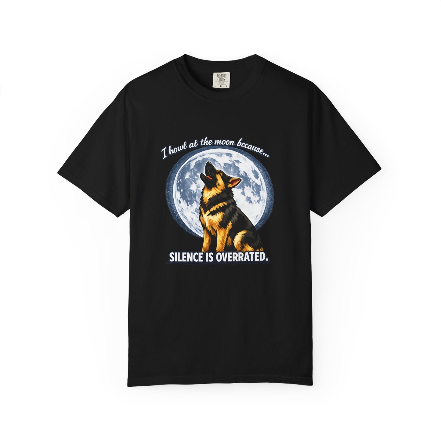 Howl at the Moon German Shepherd T-Shirt | Silence Is Overrated