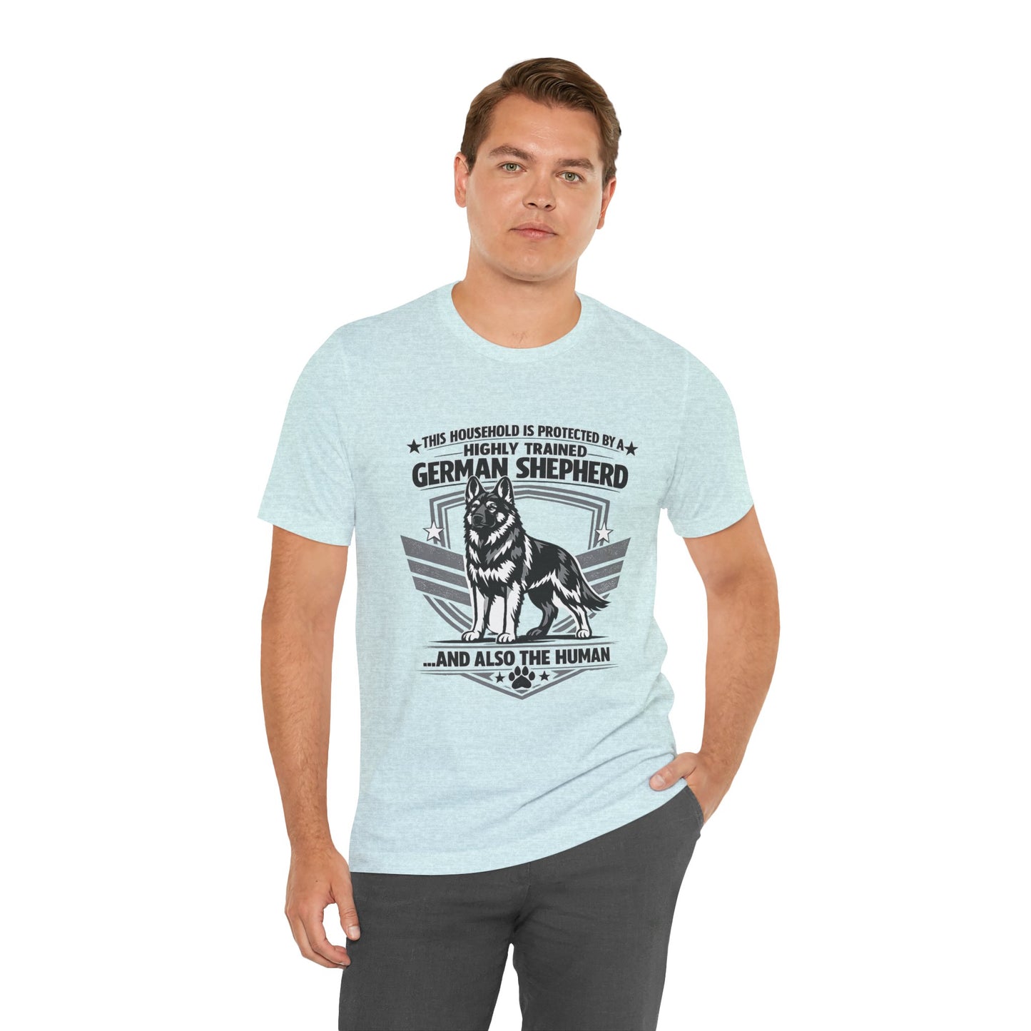 German Shepherd Tee - "This Household is Protected by a Highly Trained German Shepherd (and Also the Human)" Dog Lover Shirt