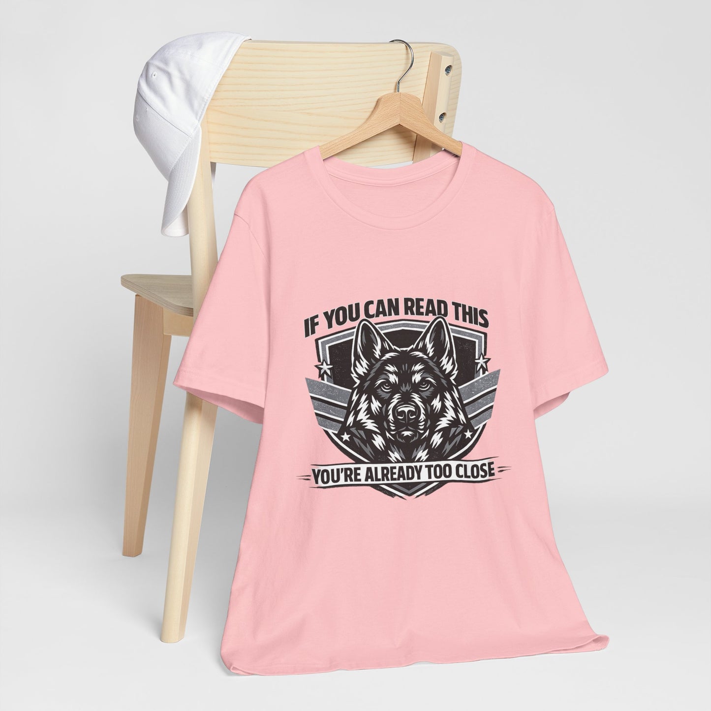If You Can Read This You're Already Too Close T-Shirt | German Shepherd Dog Lover Tee