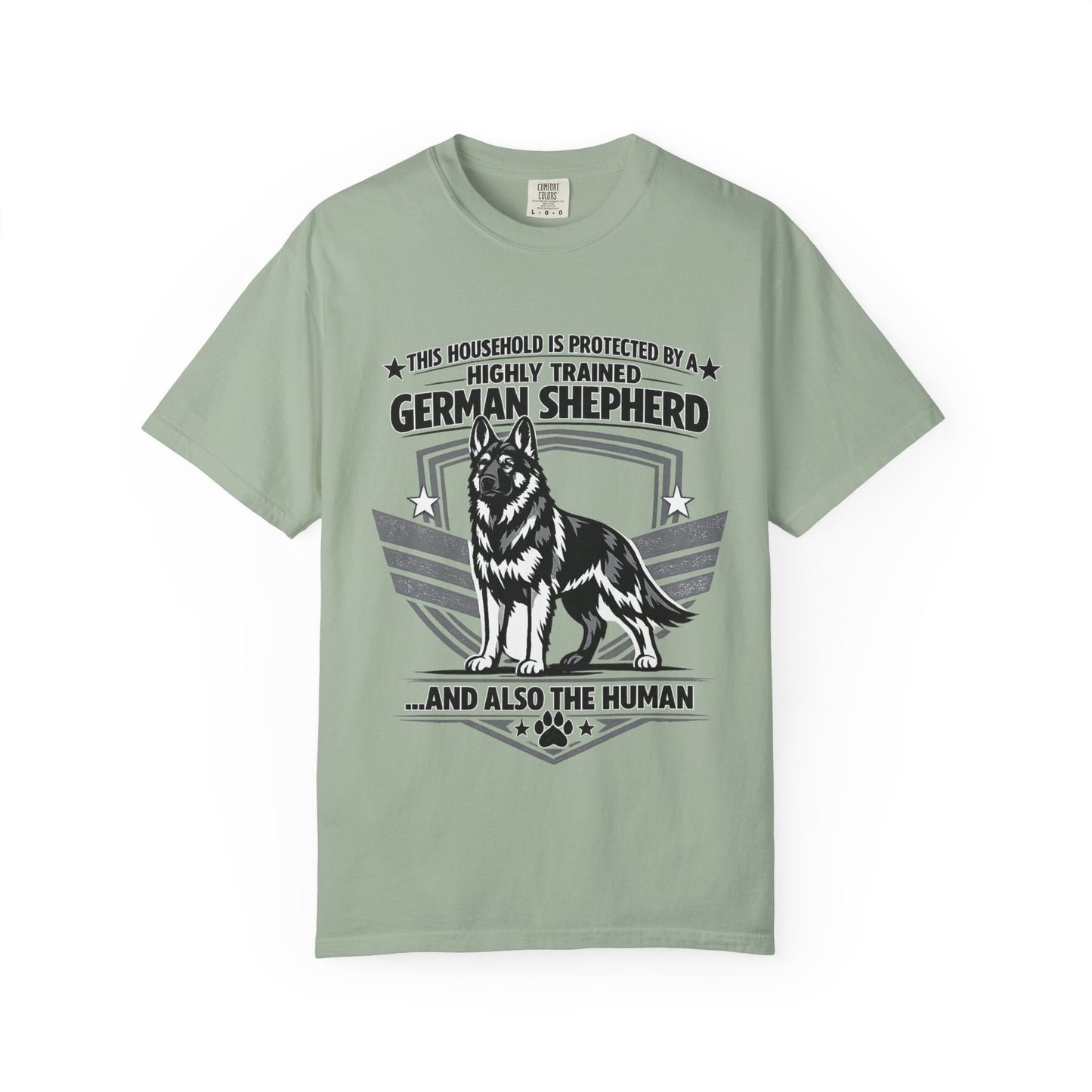 German Shepherd T-Shirt — "This Household Is Protected By A Highly Trained German Shepherd (And Also The Human)"