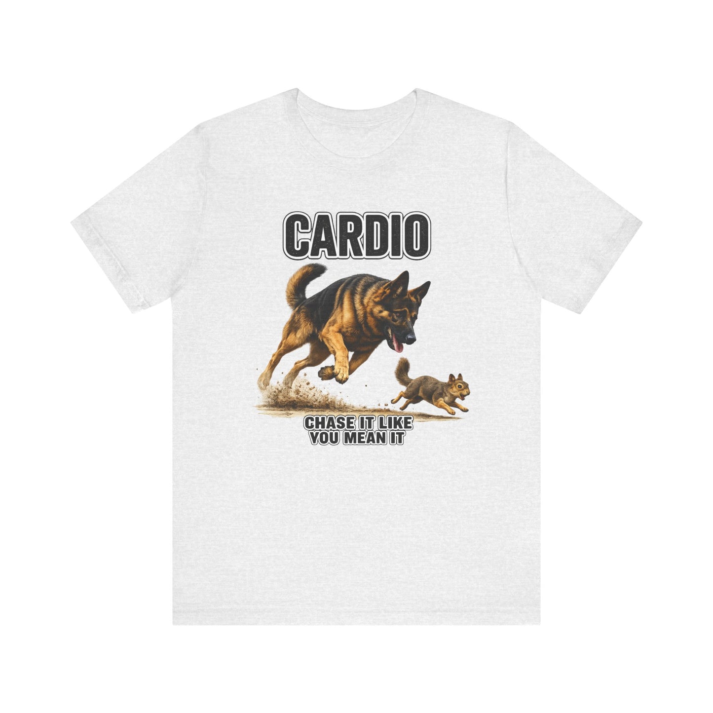German Shepherd Cardio Workout T-Shirt | Chase It Like You Mean It | Pickens Athletic Standards™