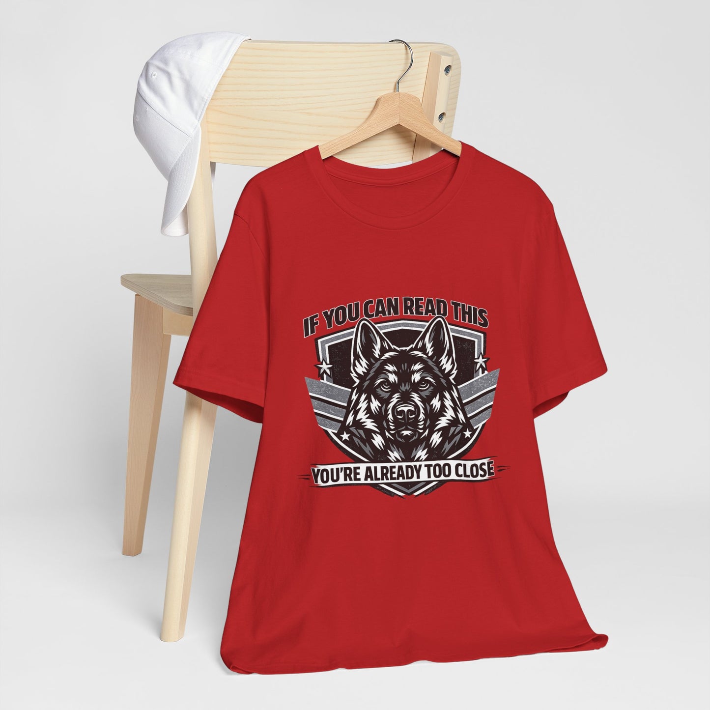 If You Can Read This You're Already Too Close T-Shirt | German Shepherd Dog Lover Tee