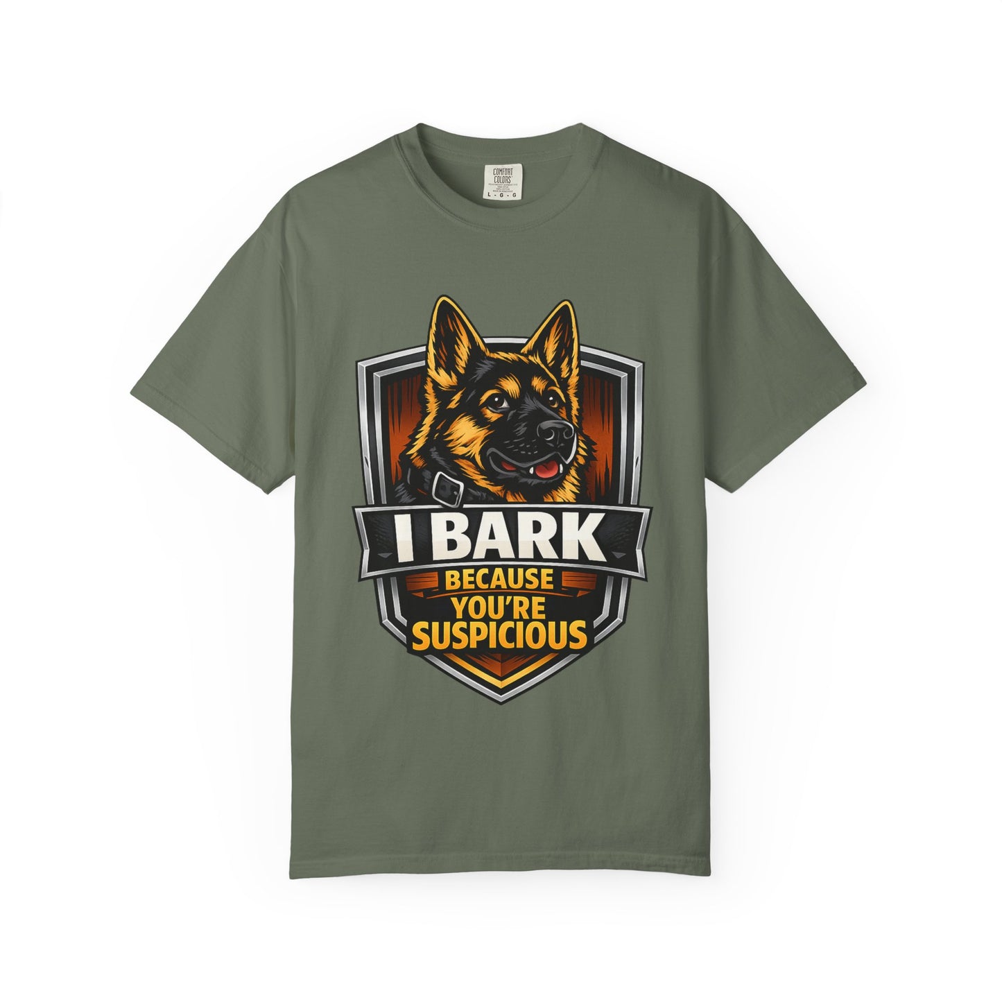 Dog Lover T‑Shirt — “I Bark Because You’re Suspicious” German Shepherd Tee