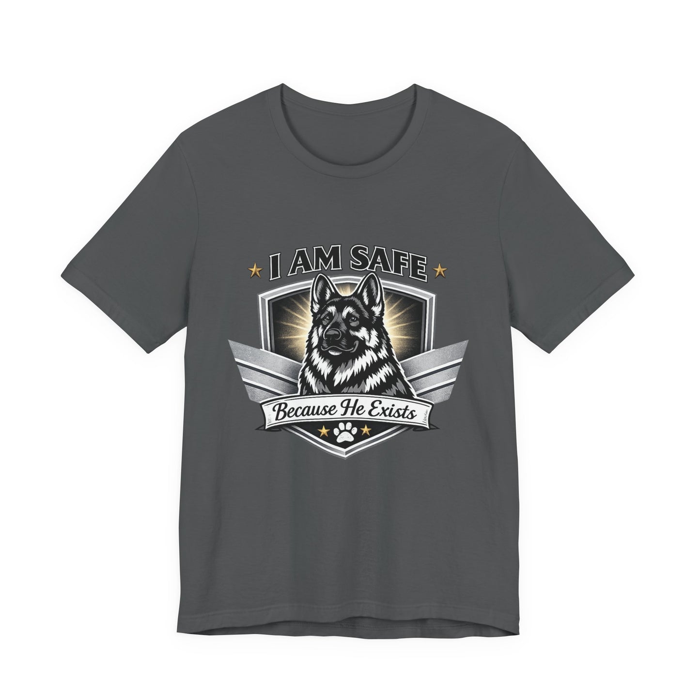 German Shepherd T-Shirt | I Am Safe Because He Exists | Dog Lover Shirt