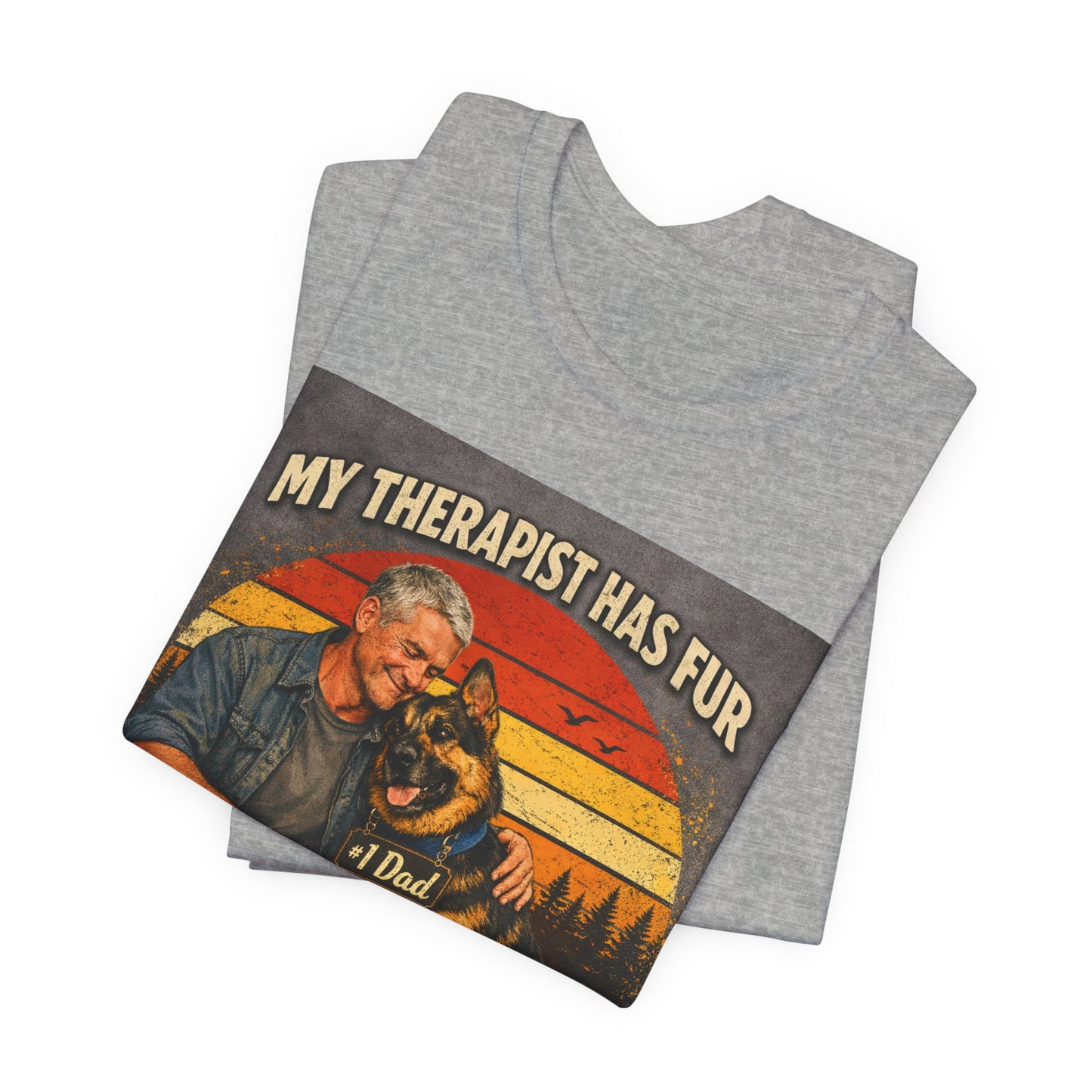 My Therapist Has Fur German Shepherd Dad T-Shirt | Dog Lover Tee