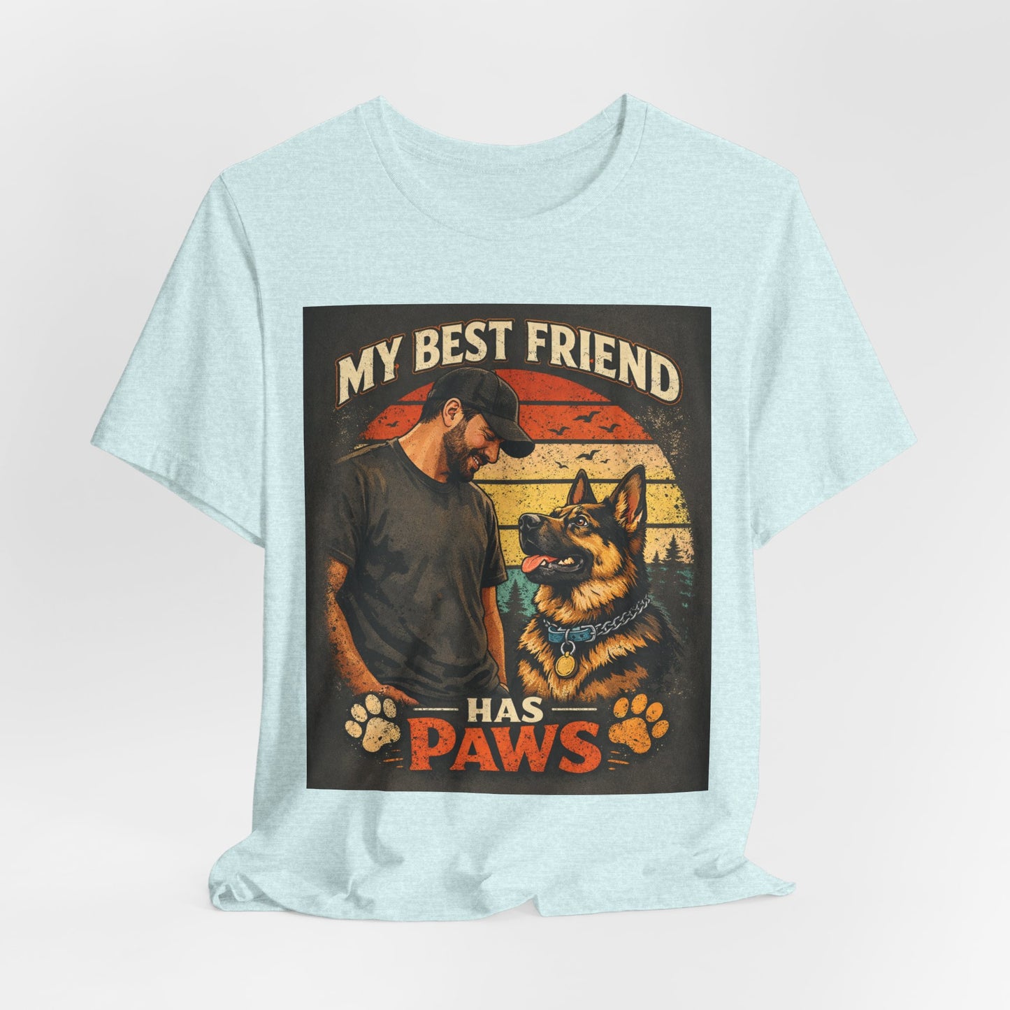 My Best Friend Has Paws T-Shirt | German Shepherd Dog Tee