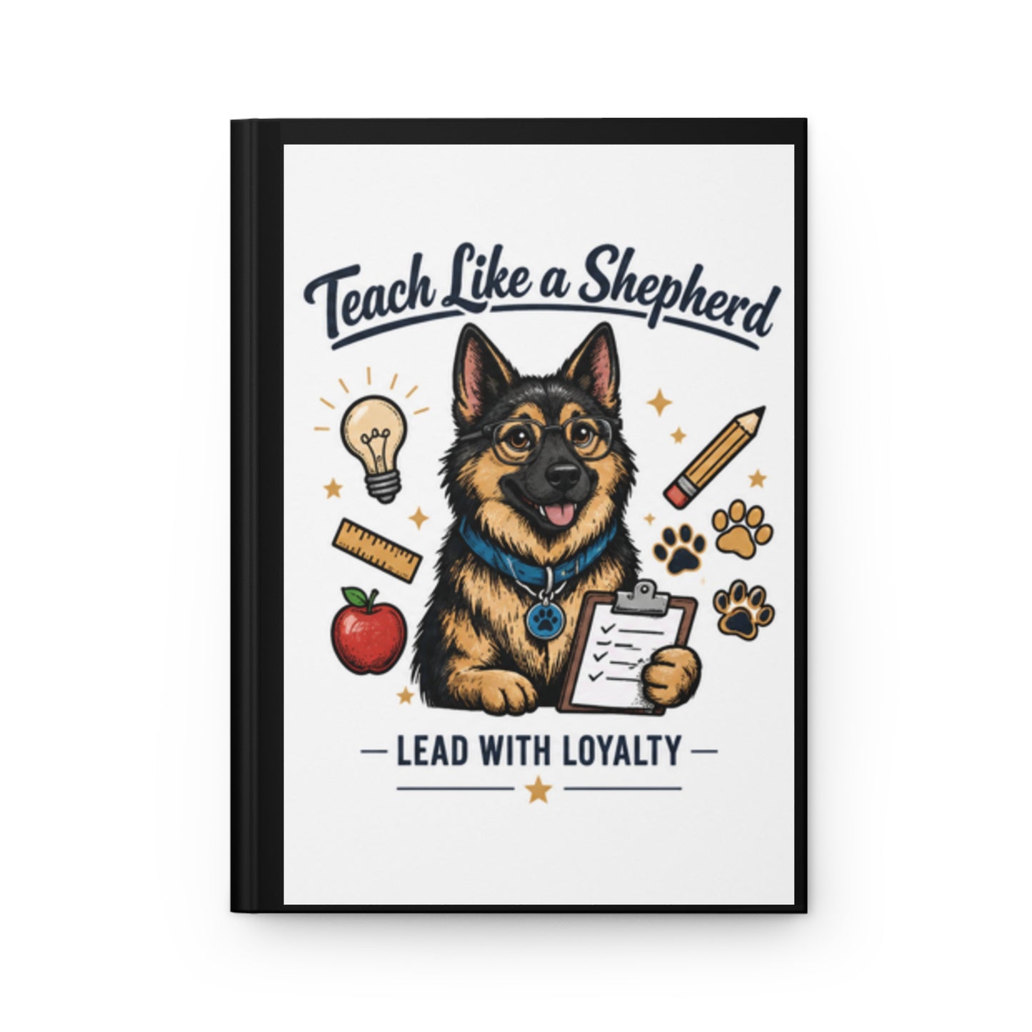 Teach Like a Shepherd | German Shepherd Teacher Hardcover Journal