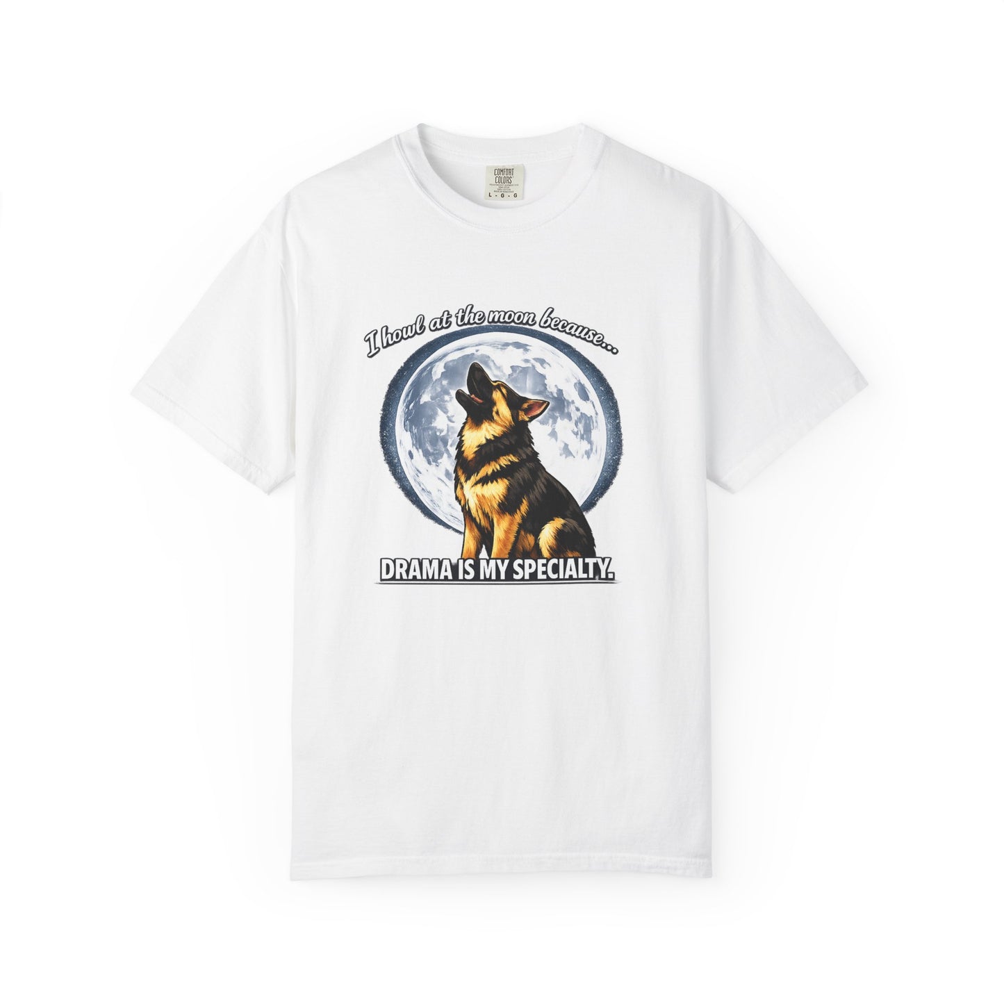 Howl at the Moon German Shepherd T-Shirt | Drama's My Specialty