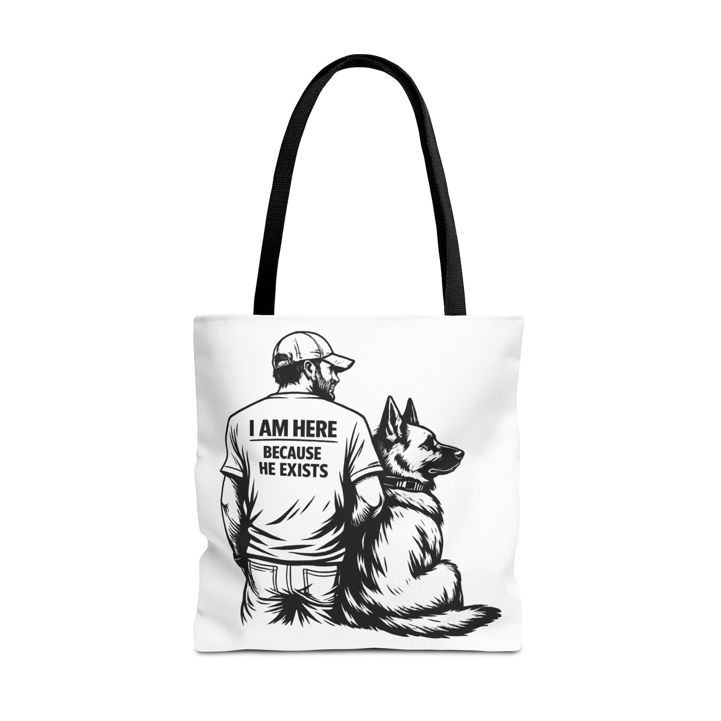 Dog Lover Tote Bag — "I Am Here Because He Exists" German Shepherd Gift