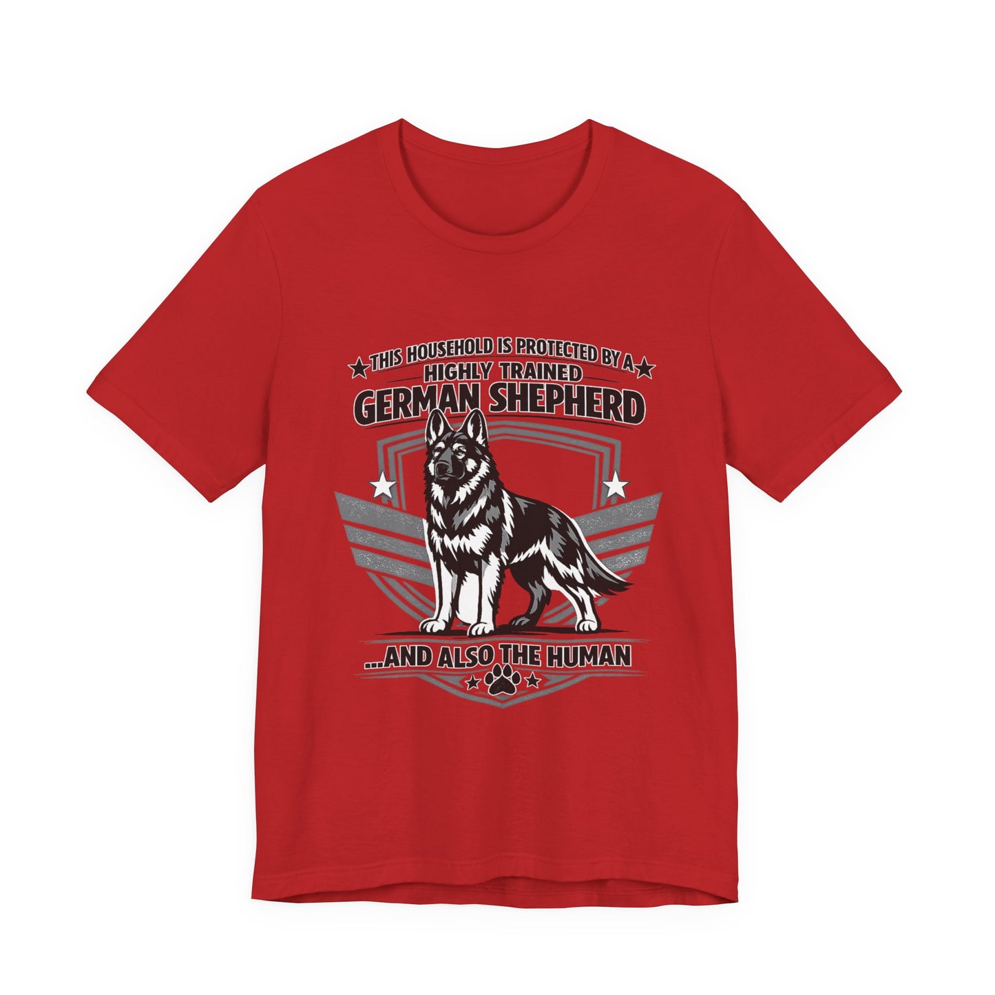 German Shepherd Tee - "This Household is Protected by a Highly Trained German Shepherd (and Also the Human)" Dog Lover Shirt