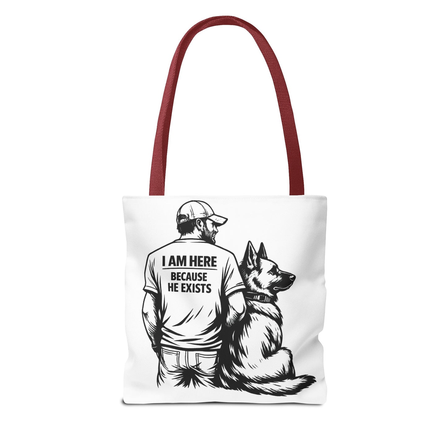 Dog Lover Tote Bag — "I Am Here Because He Exists" German Shepherd Gift