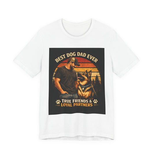 Best Dog Dad Ever T-Shirt | True Friends & Loyal Partners
