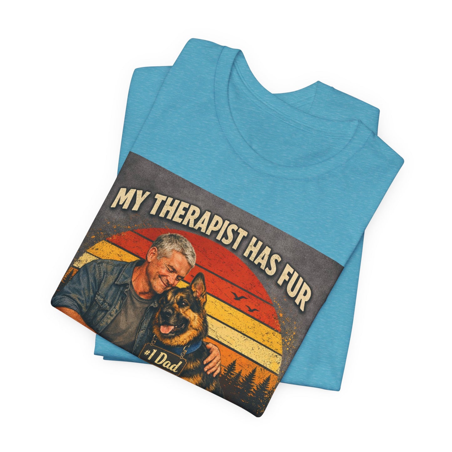 My Therapist Has Fur German Shepherd Dad T-Shirt | Dog Lover Tee