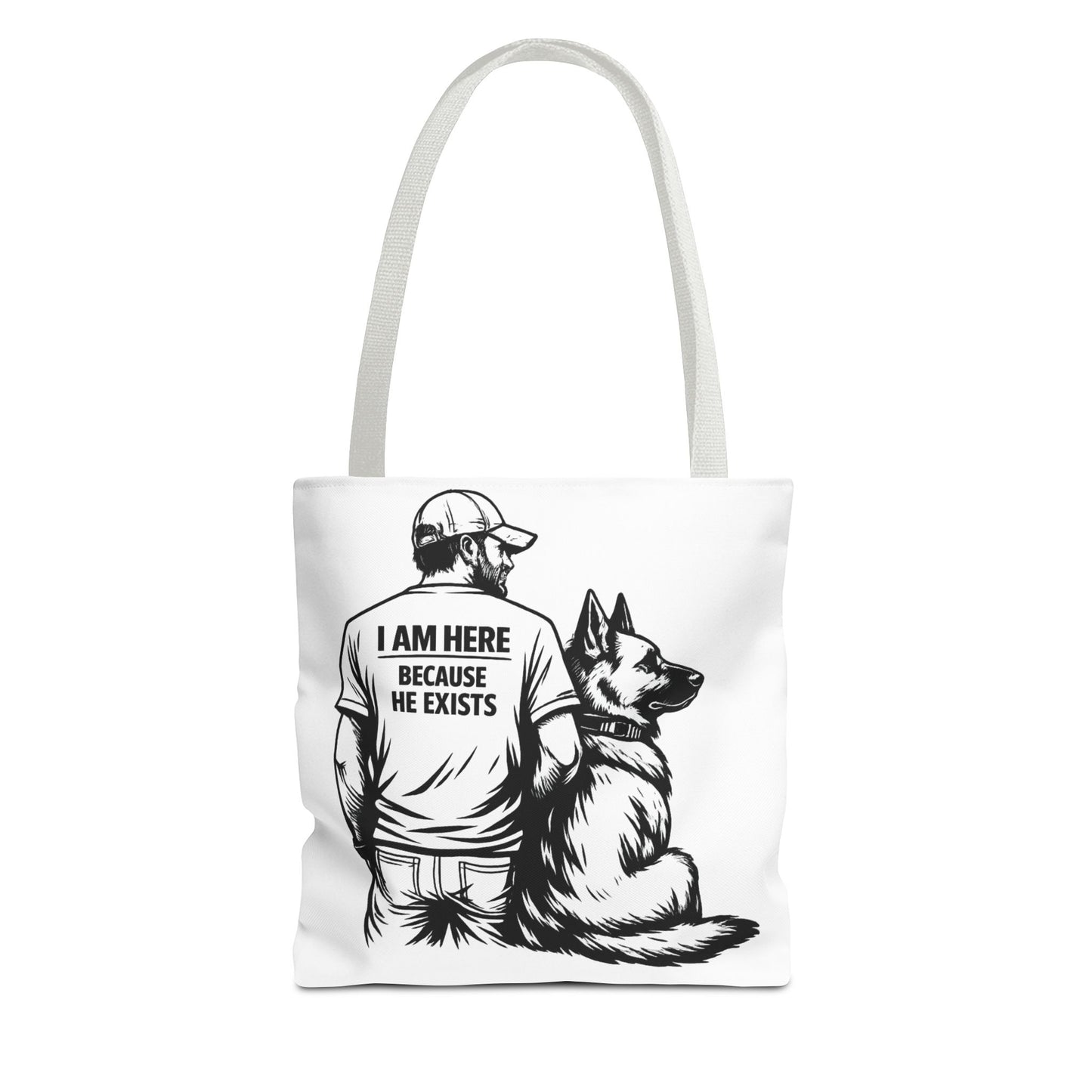 Dog Lover Tote Bag — "I Am Here Because He Exists" German Shepherd Gift