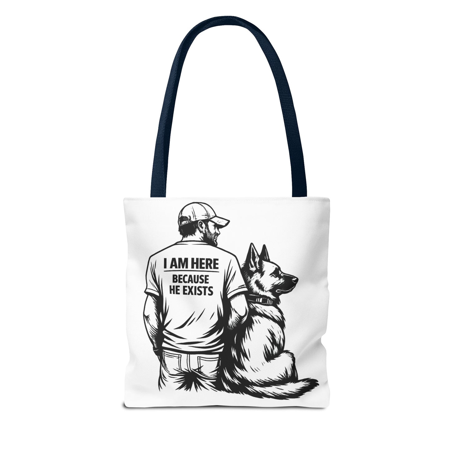 Dog Lover Tote Bag — "I Am Here Because He Exists" German Shepherd Gift