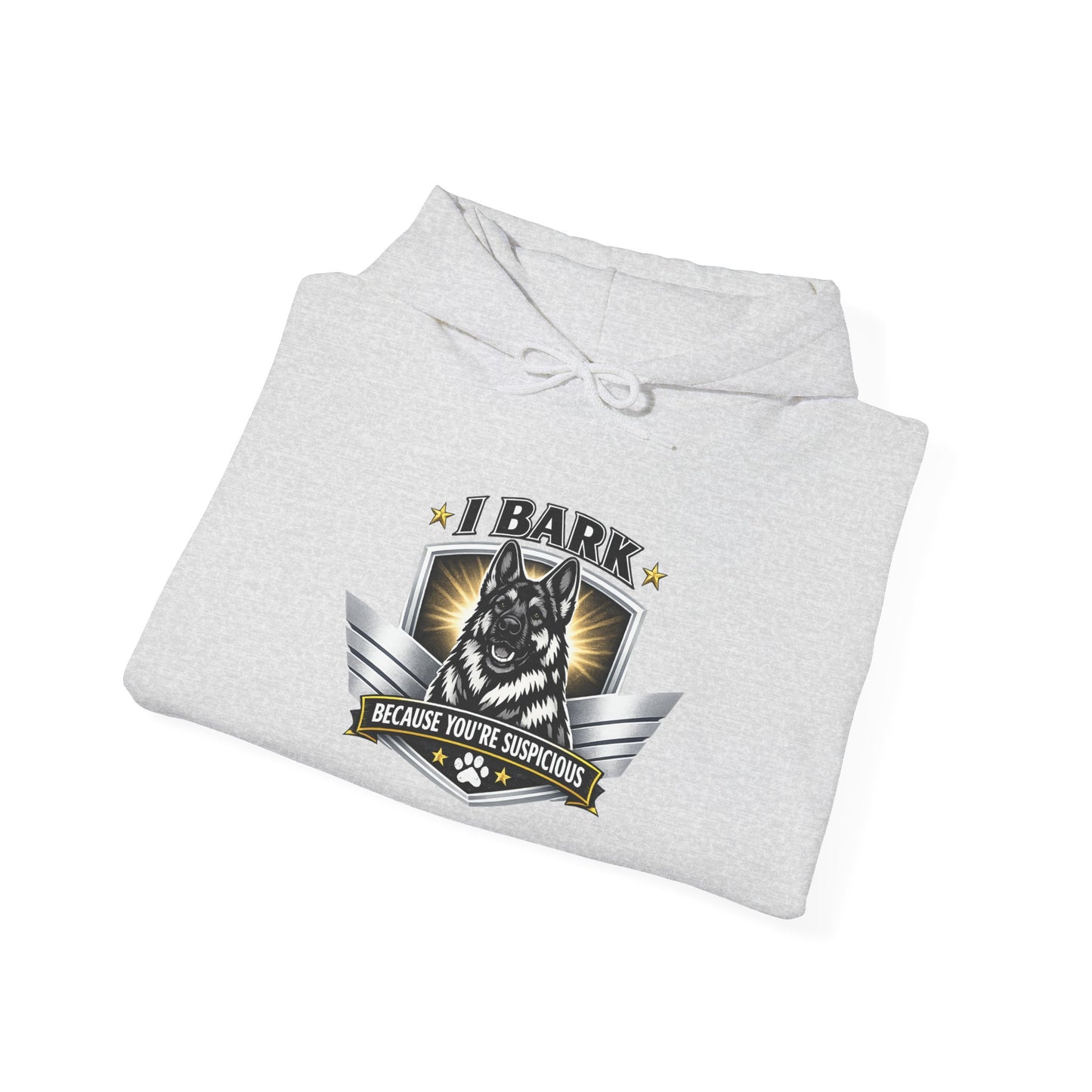 I Bark Because You're Suspicious German Shepherd Hoodie