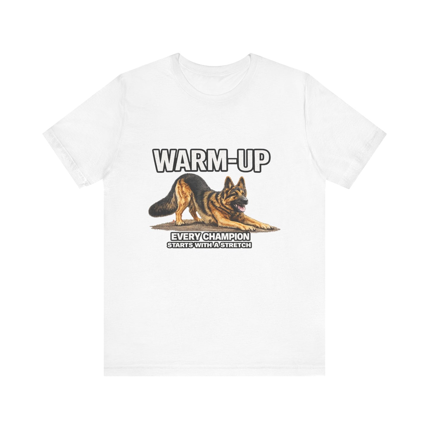 German Shepherd Warm-Up T-Shirt | Every Champion Starts With a Stretch | Pickens Athletic Standards™