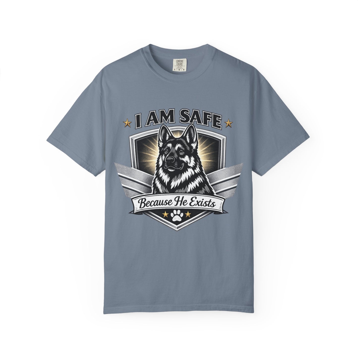 I Am Safe Because He Exists German Shepherd T-Shirt