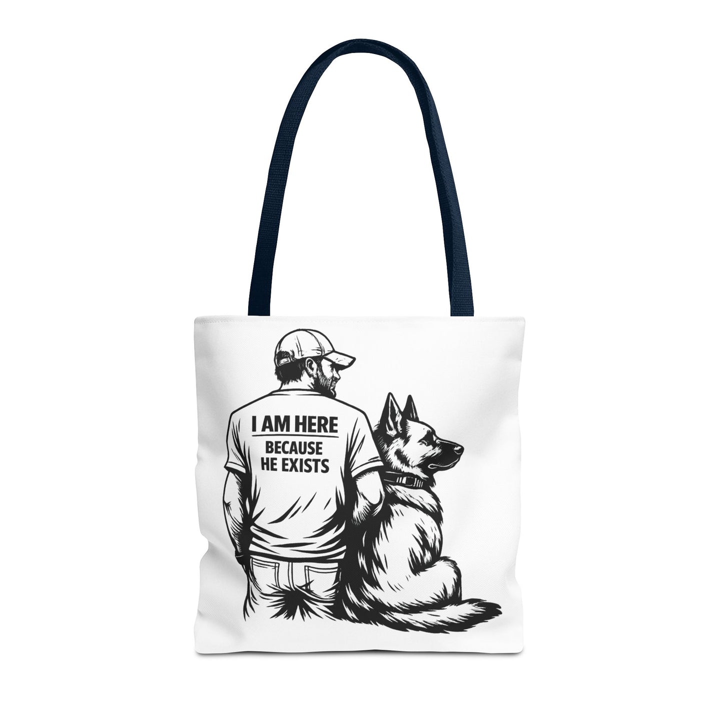 Dog Lover Tote Bag — "I Am Here Because He Exists" German Shepherd Gift