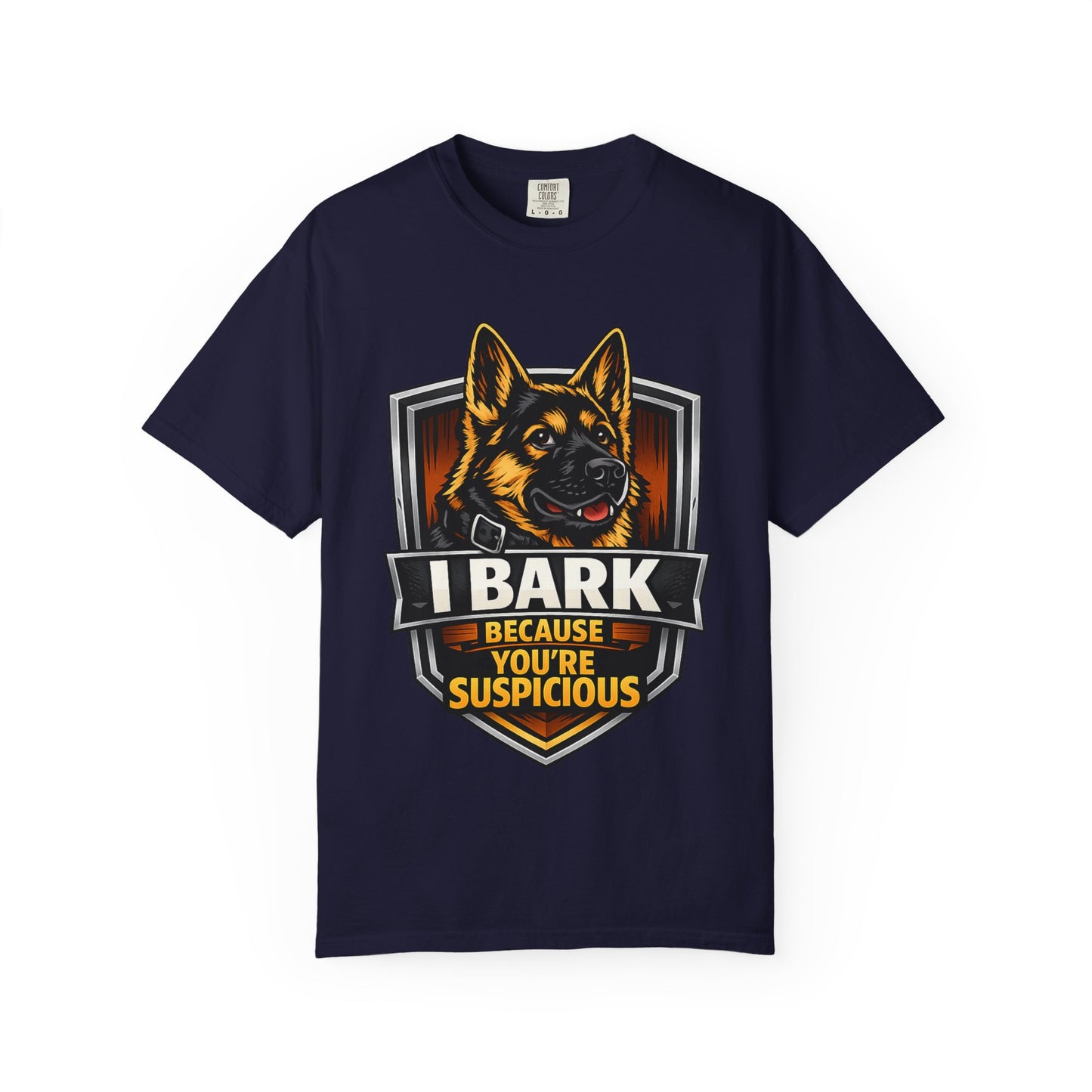 Dog Lover T‑Shirt — “I Bark Because You’re Suspicious” German Shepherd Tee