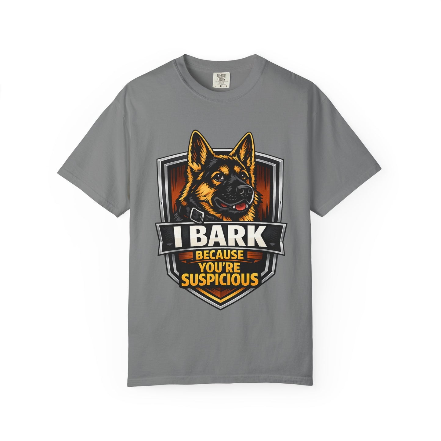 Dog Lover T‑Shirt — “I Bark Because You’re Suspicious” German Shepherd Tee