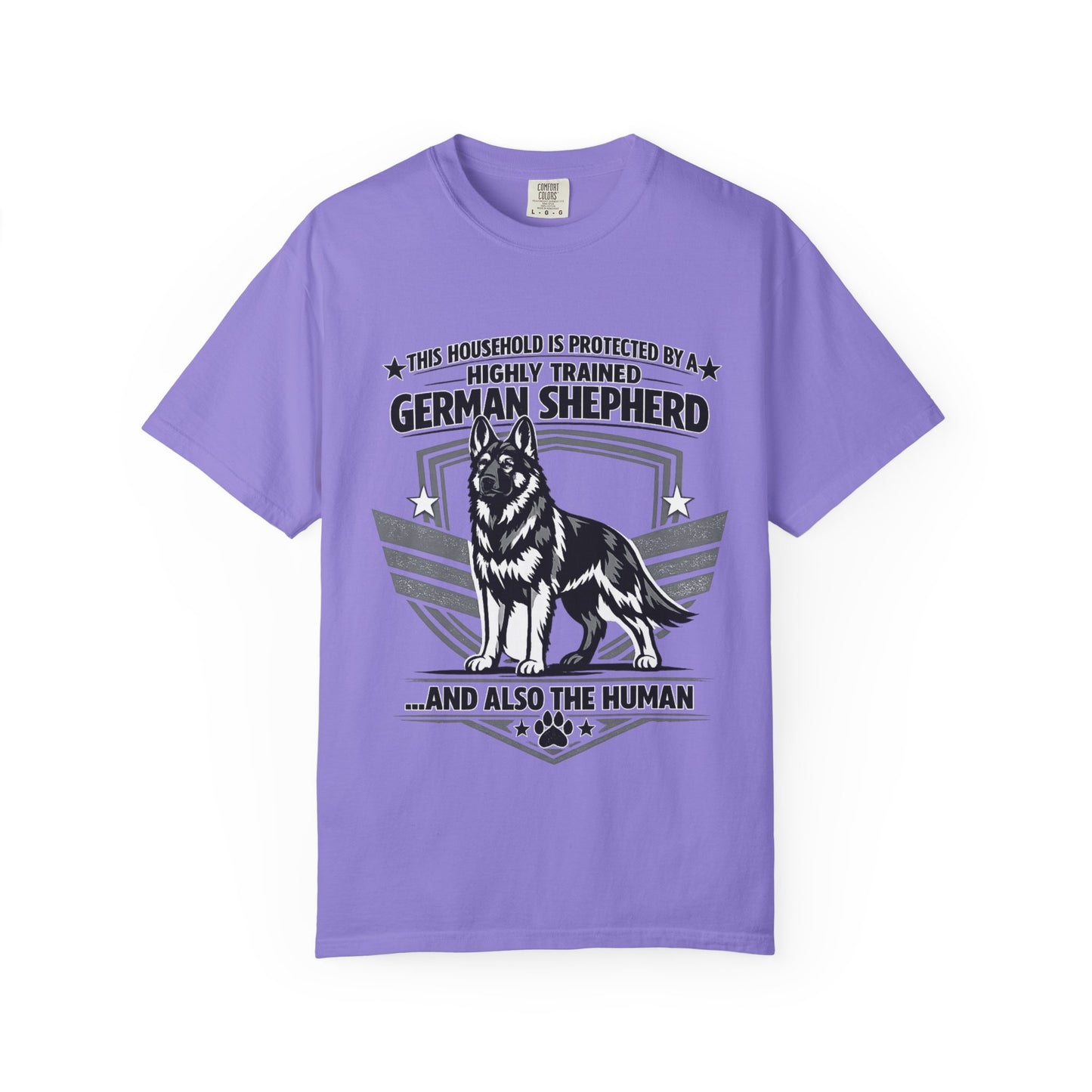 German Shepherd T-Shirt — "This Household Is Protected By A Highly Trained German Shepherd (And Also The Human)"