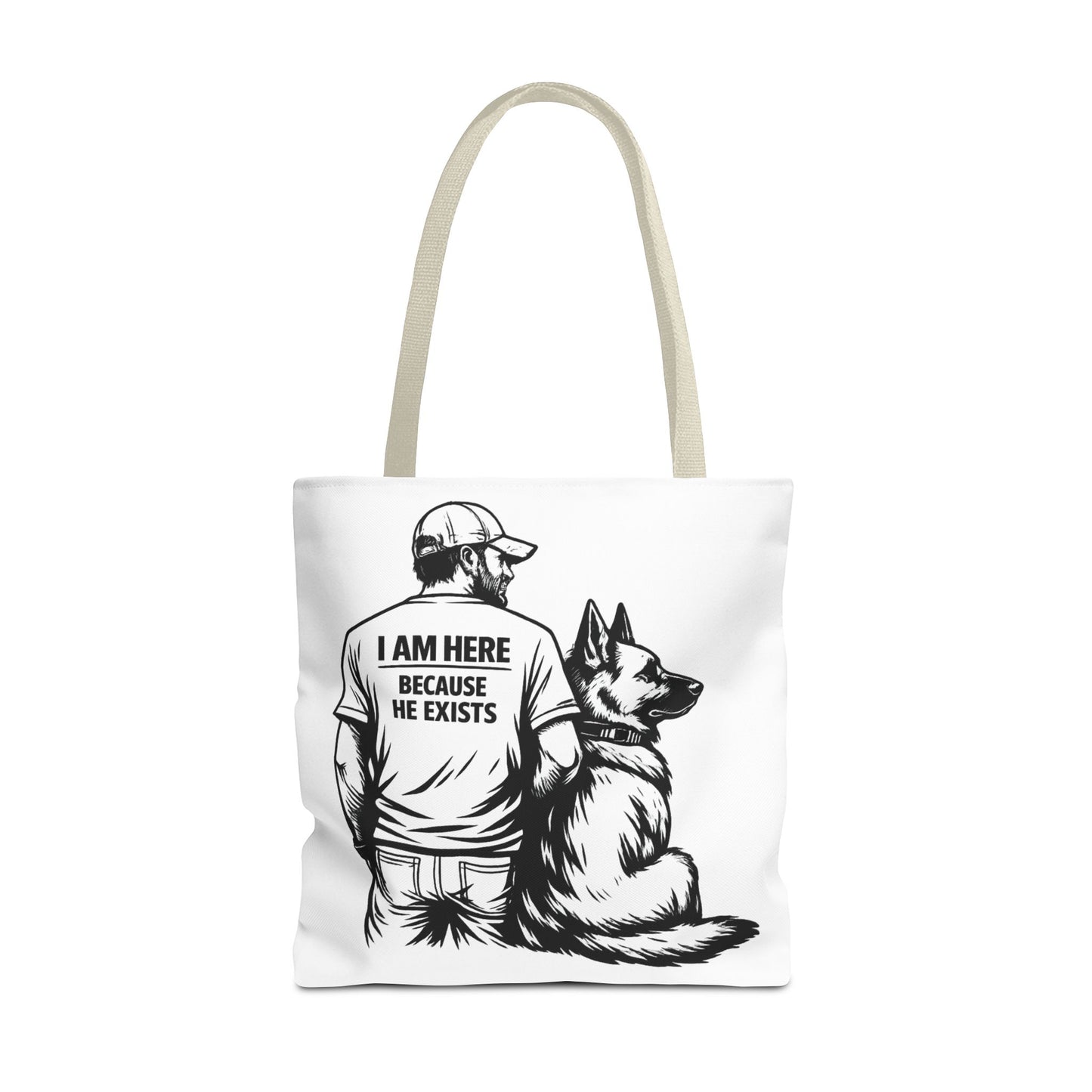 Dog Lover Tote Bag — "I Am Here Because He Exists" German Shepherd Gift