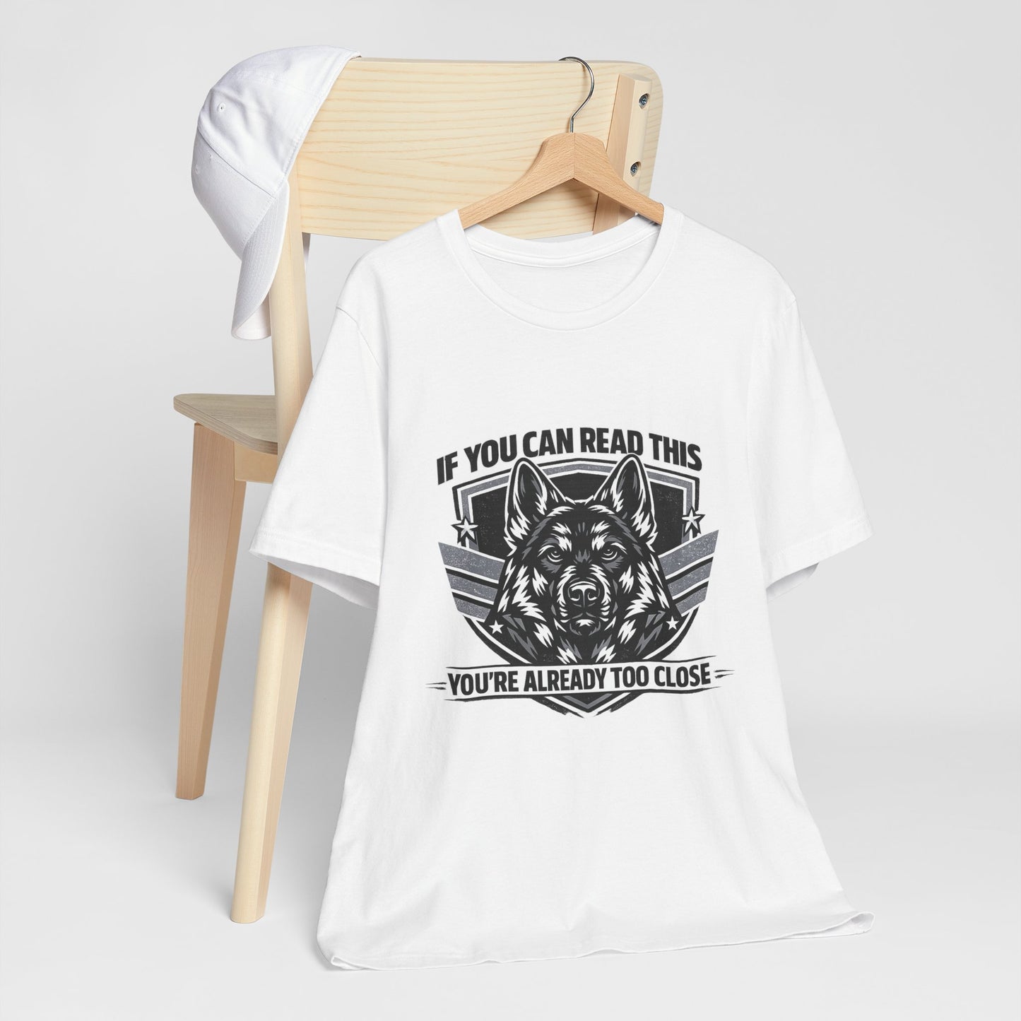 If You Can Read This You're Already Too Close T-Shirt | German Shepherd Dog Lover Tee
