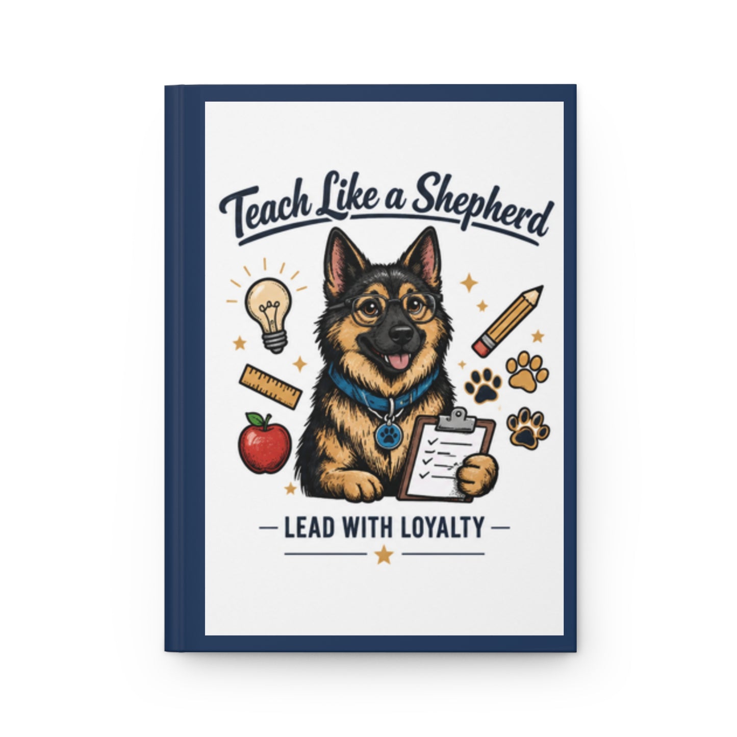 Teach Like a Shepherd | German Shepherd Teacher Hardcover Journal