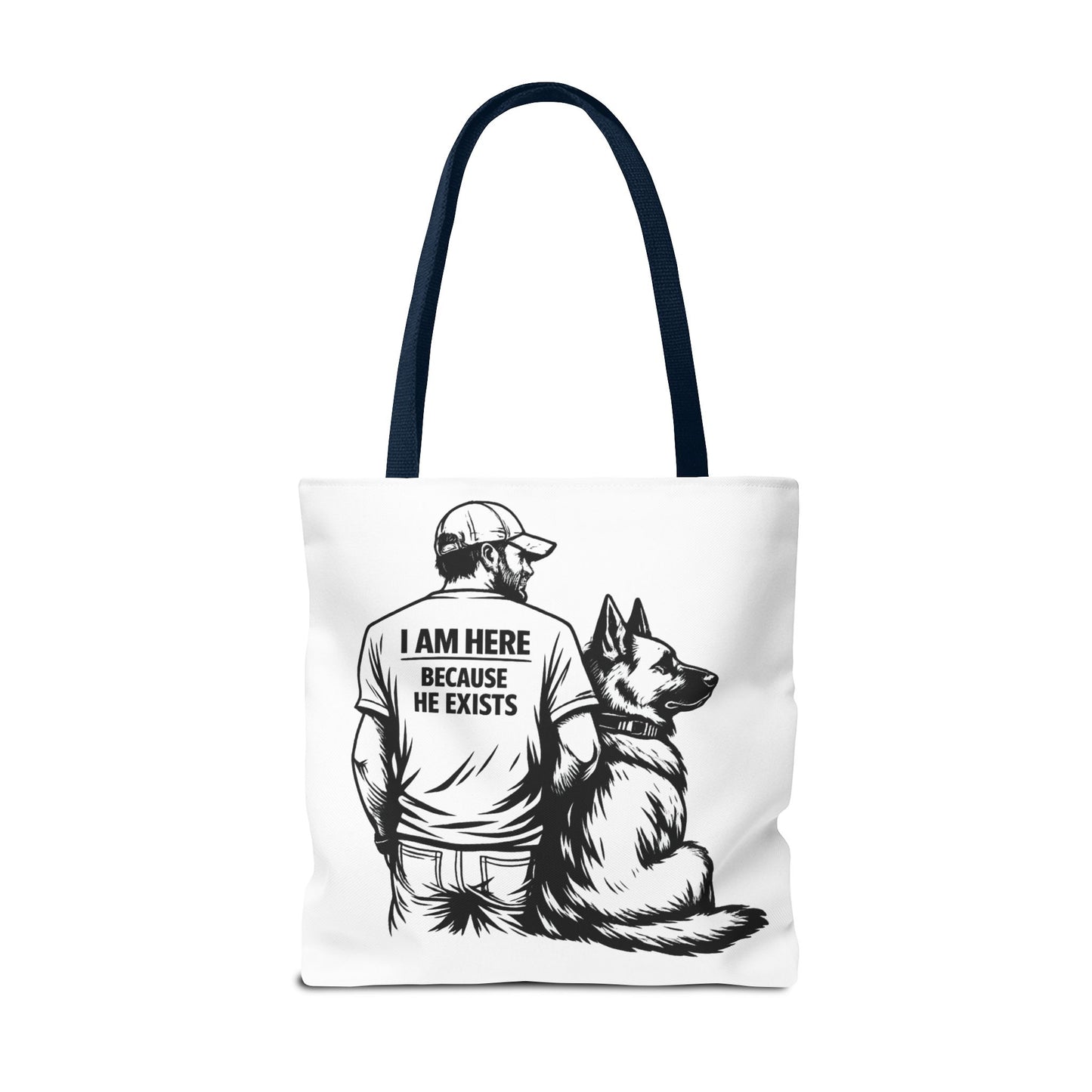 Dog Lover Tote Bag — "I Am Here Because He Exists" German Shepherd Gift