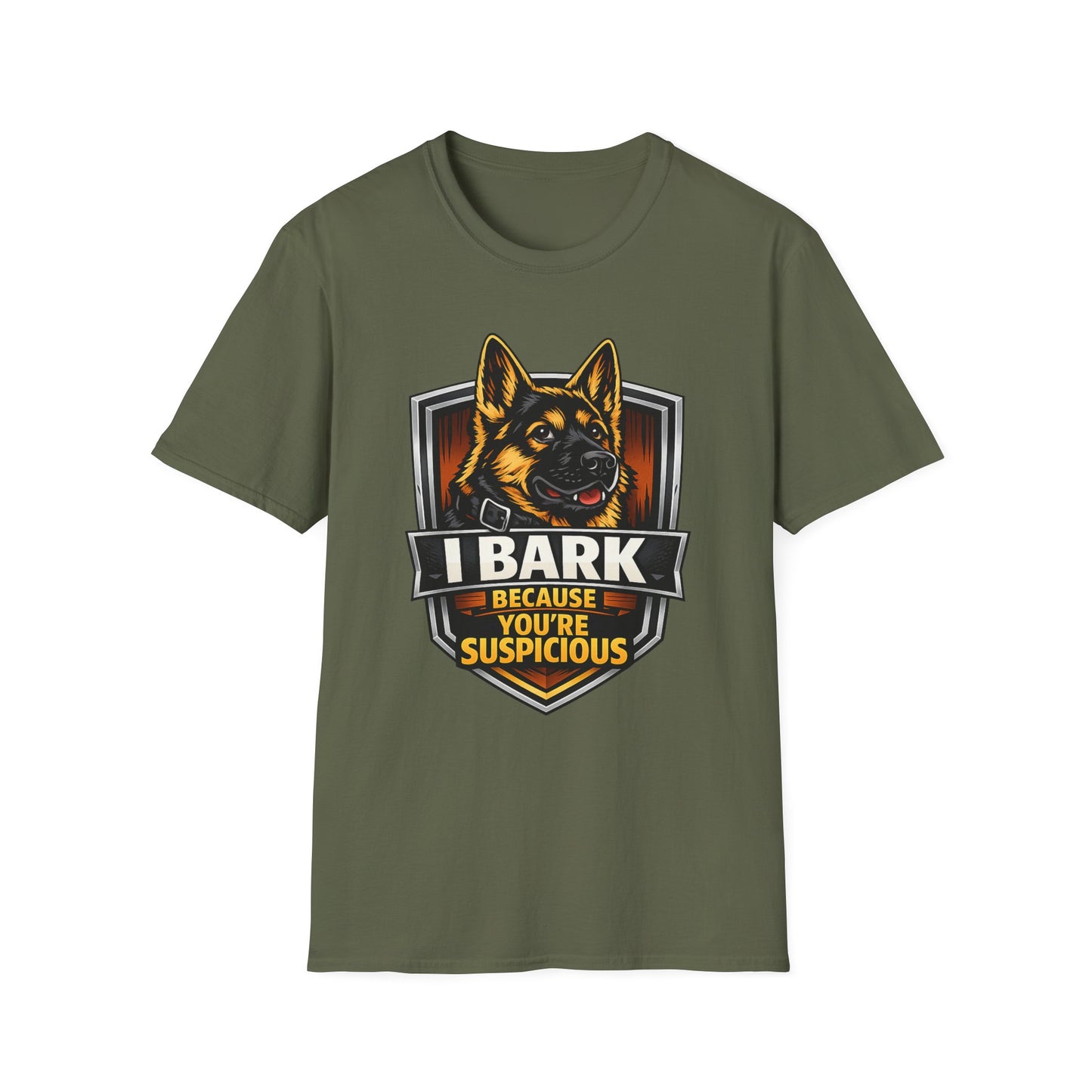 I Bark Because Youre Suspicious German Shepherd T-Shirt
