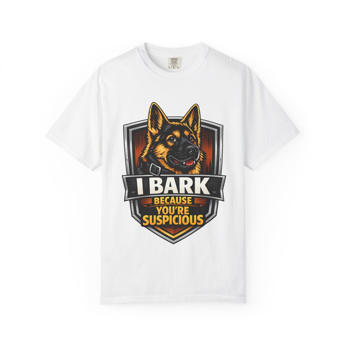 Dog Lover T‑Shirt — “I Bark Because You’re Suspicious” German Shepherd Tee